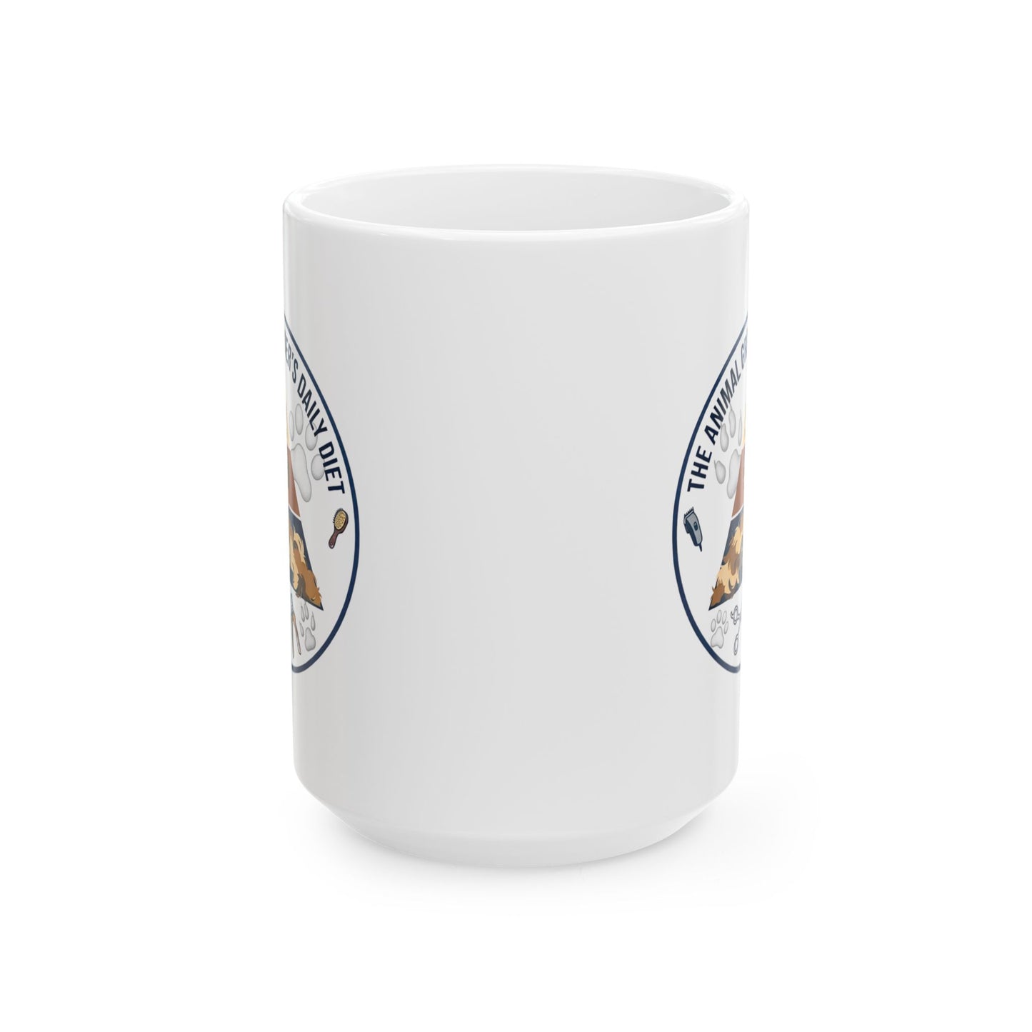Animal Groomers Funny Design/Gift- "The animal groomers daily diet"- 11/15oz Ceramic Coffee Mug