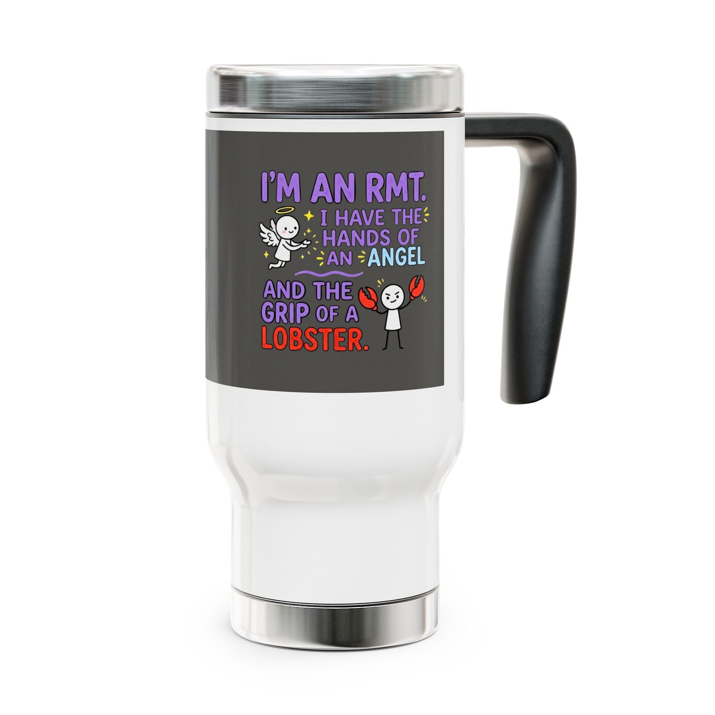 Funny RMT/Massage Therapist gift- "I'm an RMT. I have the hands of an angel and the grip of a lobster." design - 14oz Stainless Steel Travel Mug with Lid