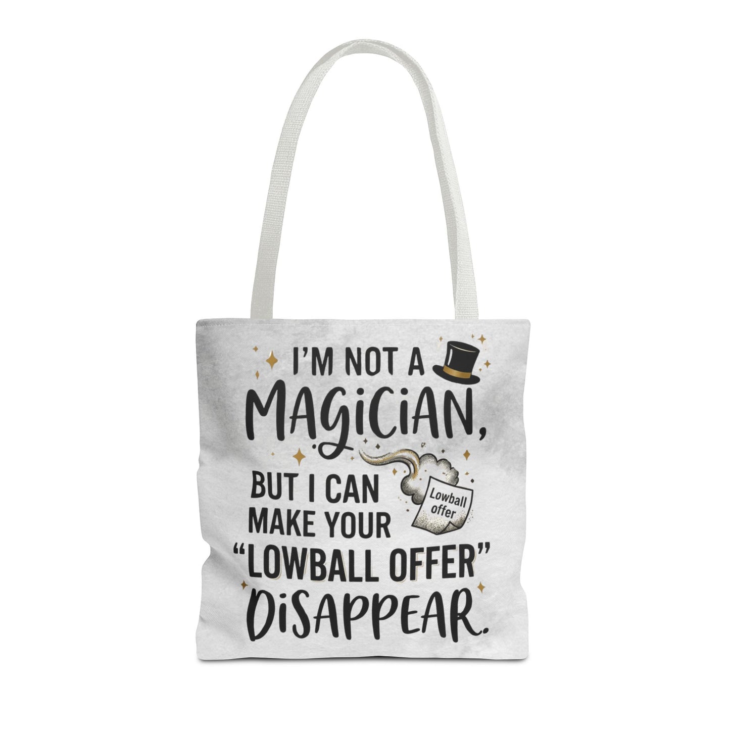 Real Estate Agent/Realtor Gift - "I’m not a magician, but I can make your lowball offer disappear" design- 13x13/16x16" Polyester Tote Bag