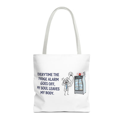 pharmacist/pharmacy tech gift- everytime the fridge alarm goes off, my soul leaves my body design. Polyester tote bag, 13x13/16x16"