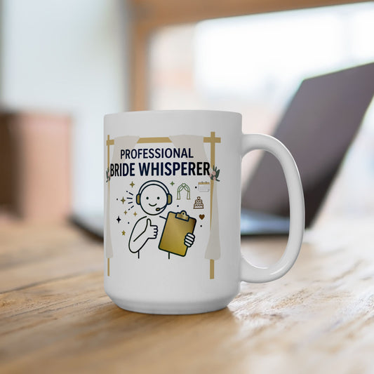 Funny Event/Wedding Planner gift- "Professional Bride Whisperer" design- 11/15oz Ceramic Coffee Mug