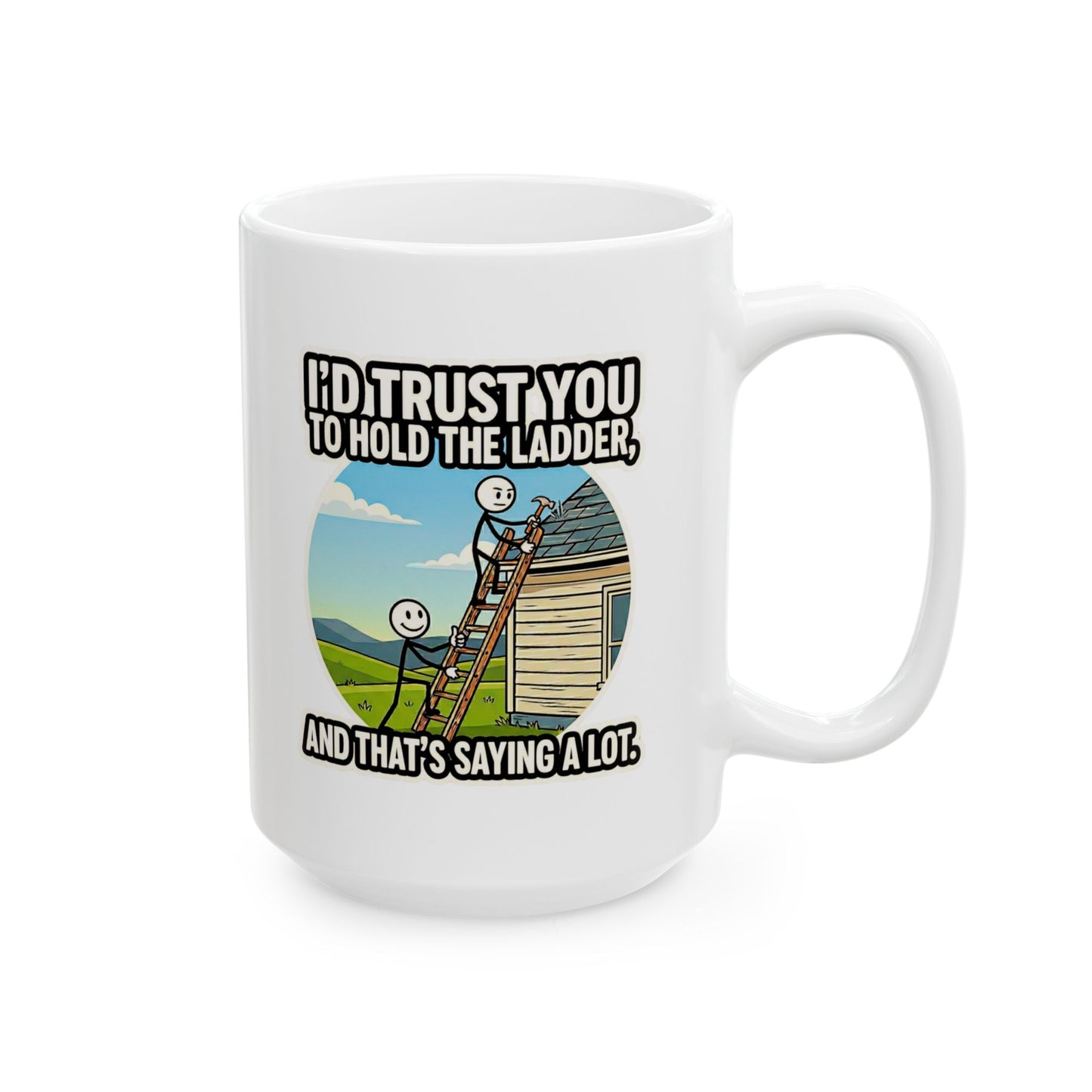 8-Hour Ally "I'd Trust you to hold the Ladder" Funny Coffee Mug | Sarcastic Coworker Gift -11/15oz Ceramic Coffee Mug