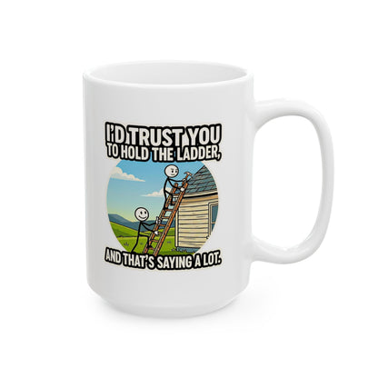 8-Hour Ally "I'd Trust you to hold the Ladder" Funny Coffee Mug | Sarcastic Coworker Gift -11/15oz Ceramic Coffee Mug