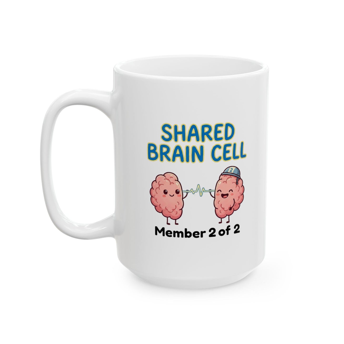 Funny Coworker/8-Hour Ally Gift- "Shared Brain Cell: Member 2 of 2" design- 11/15oz Ceramic Coffee Mug