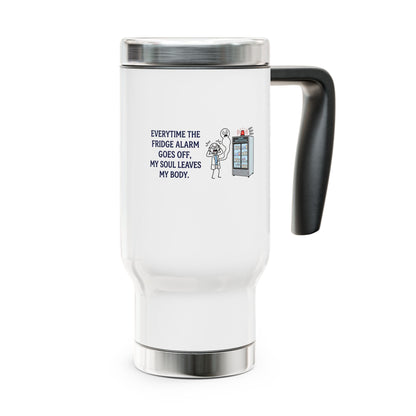 Pharmacist & Pharmacy Tech Gift - "Everytime the fridge alarm goes off my soul leaves my body" design - 14oz Stainless Steel Travel Mug with Lid
