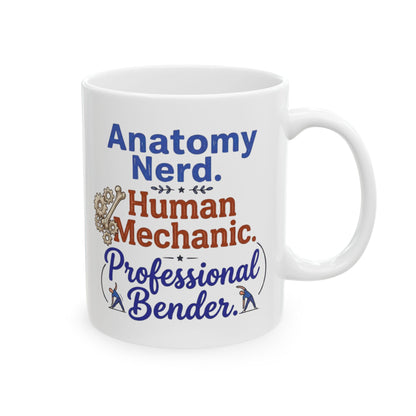 White mug with text 'Anatomy Nerd. Human Mechanic. Professional Bender.' on a white background