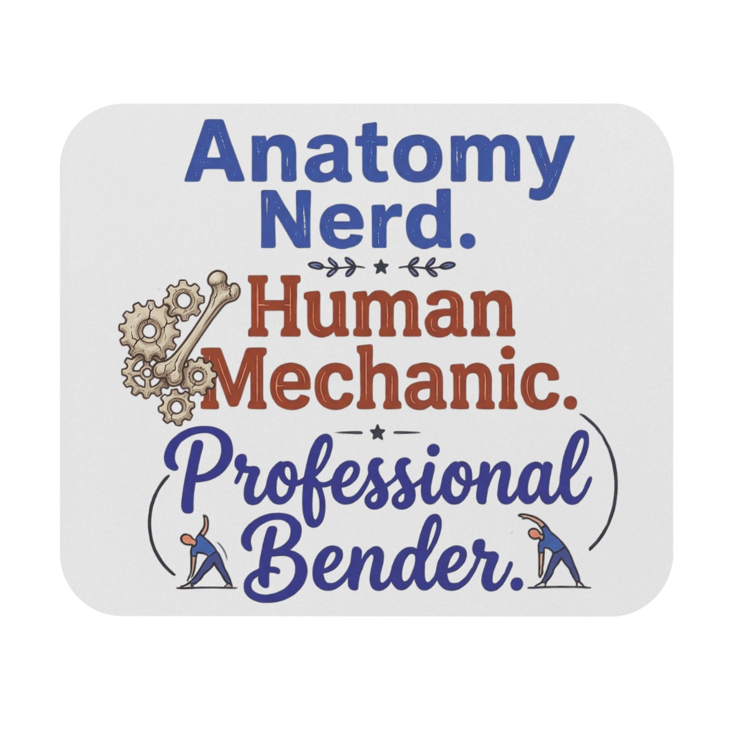 Funny Physiotherapist/Physical therapist Gift- "Anatomy nerd. Human mechanic.Professional bender" design- 9x8" Mousepad