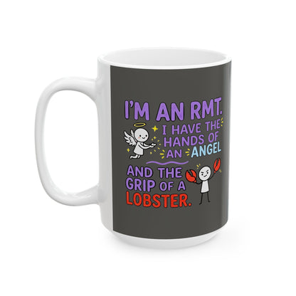 Funny RMT/Massage Therapist gift-"I'm an RMT. I have the hands of an angel and the grip of a lobster" design- 11/15oz Ceramic Coffee Mug