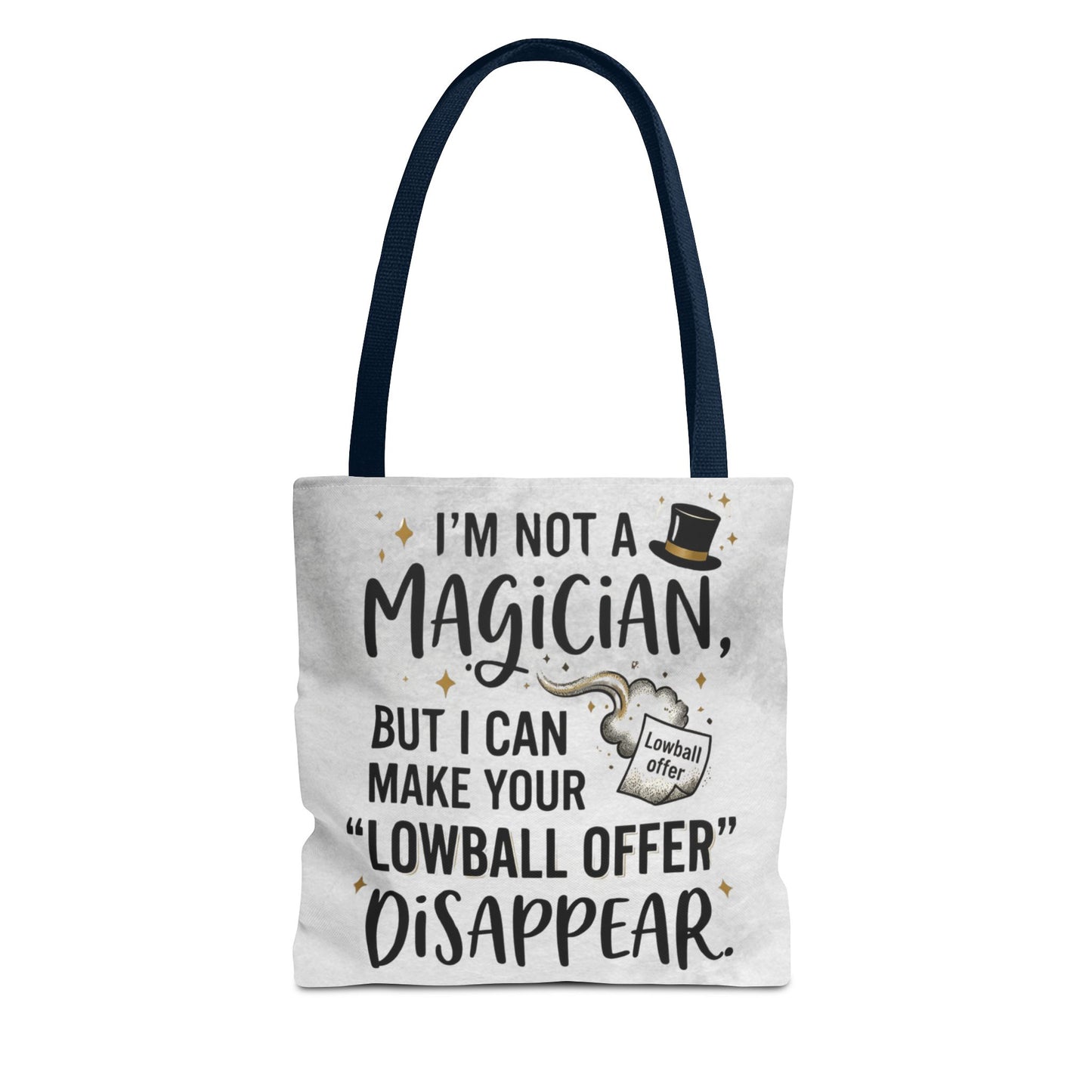 Real Estate Agent/Realtor Gift - "I’m not a magician, but I can make your lowball offer disappear" design- 13x13/16x16" Polyester Tote Bag