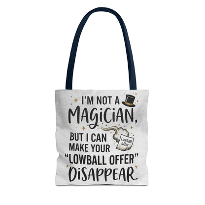 Real Estate Agent/Realtor Gift - "I’m not a magician, but I can make your lowball offer disappear" design- 13x13/16x16" Polyester Tote Bag