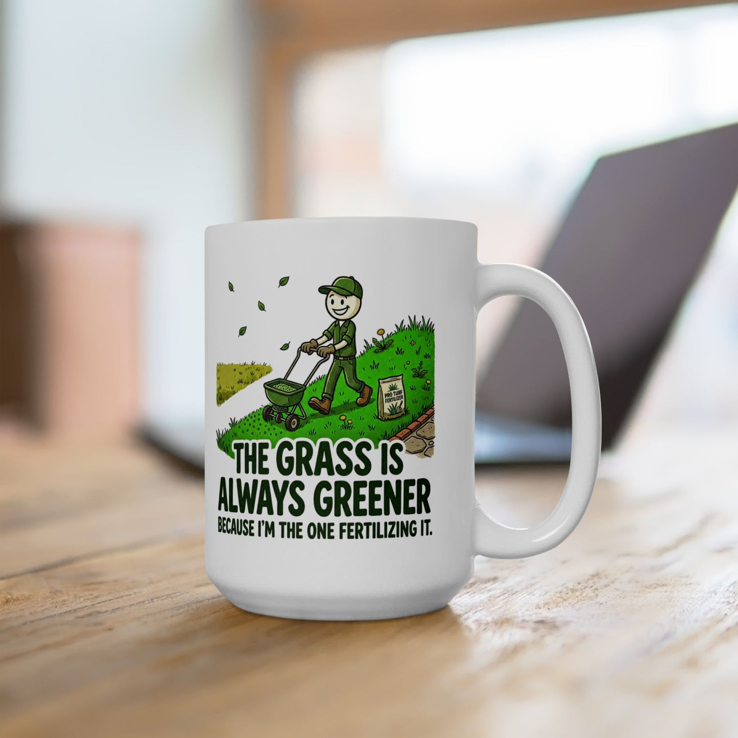 Landscaper Life - "The grass is always greener because I'm the one fertilizing it"- Funny Landscaping Design- 11/15oz Ceramic Coffee Mug