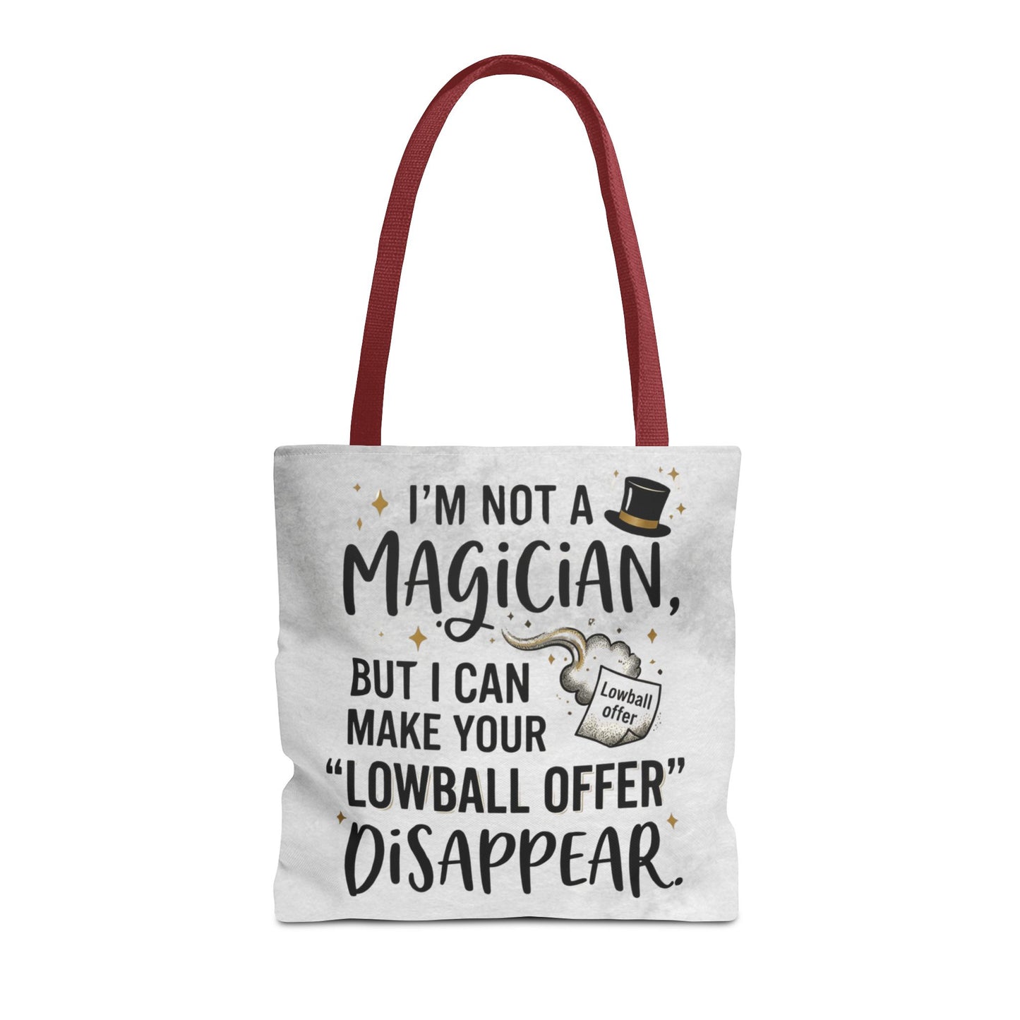 Real Estate Agent/Realtor Gift - "I’m not a magician, but I can make your lowball offer disappear" design- 13x13/16x16" Polyester Tote Bag