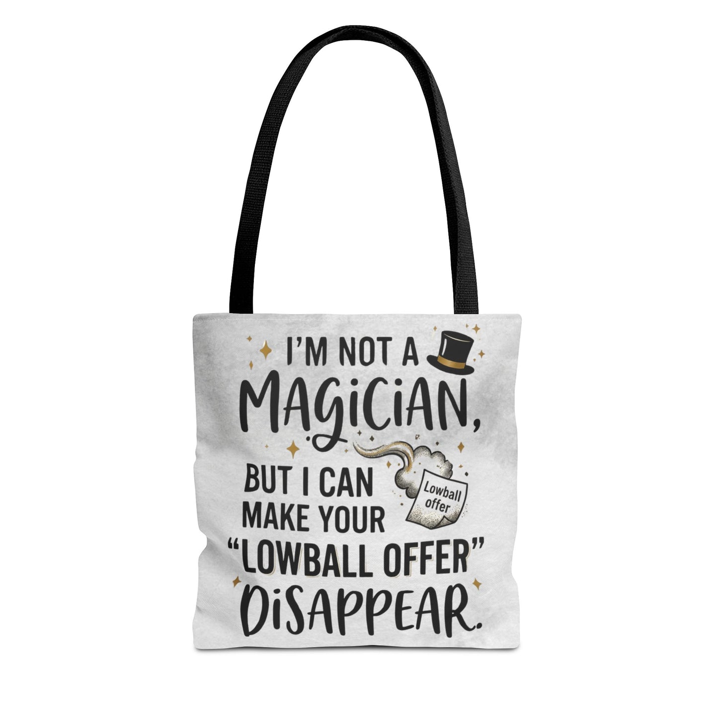 Real Estate Agent/Realtor Gift - "I’m not a magician, but I can make your lowball offer disappear" design- 13x13/16x16" Polyester Tote Bag