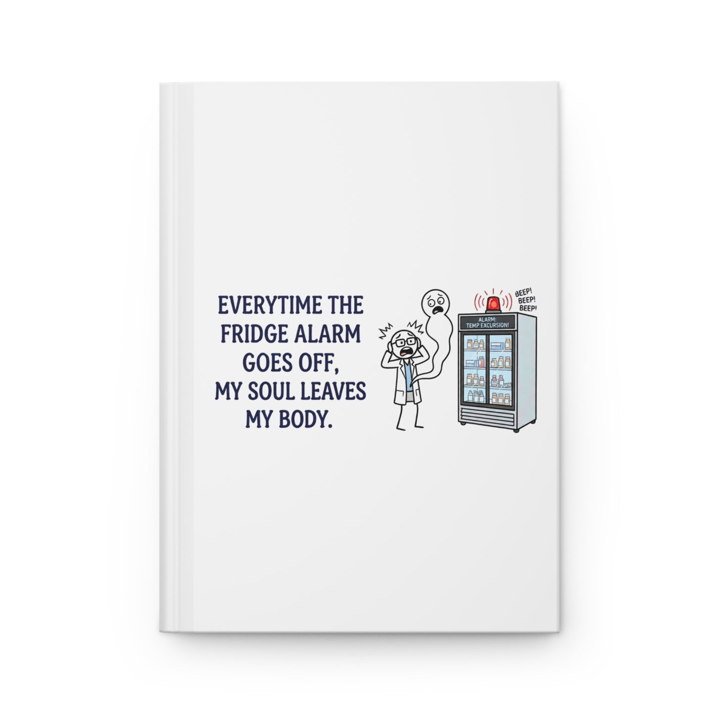 pharmacist gift with the design everytime the fridge alarm goes off, my soul leaves my body on a 150 pages lined hardcover notebook