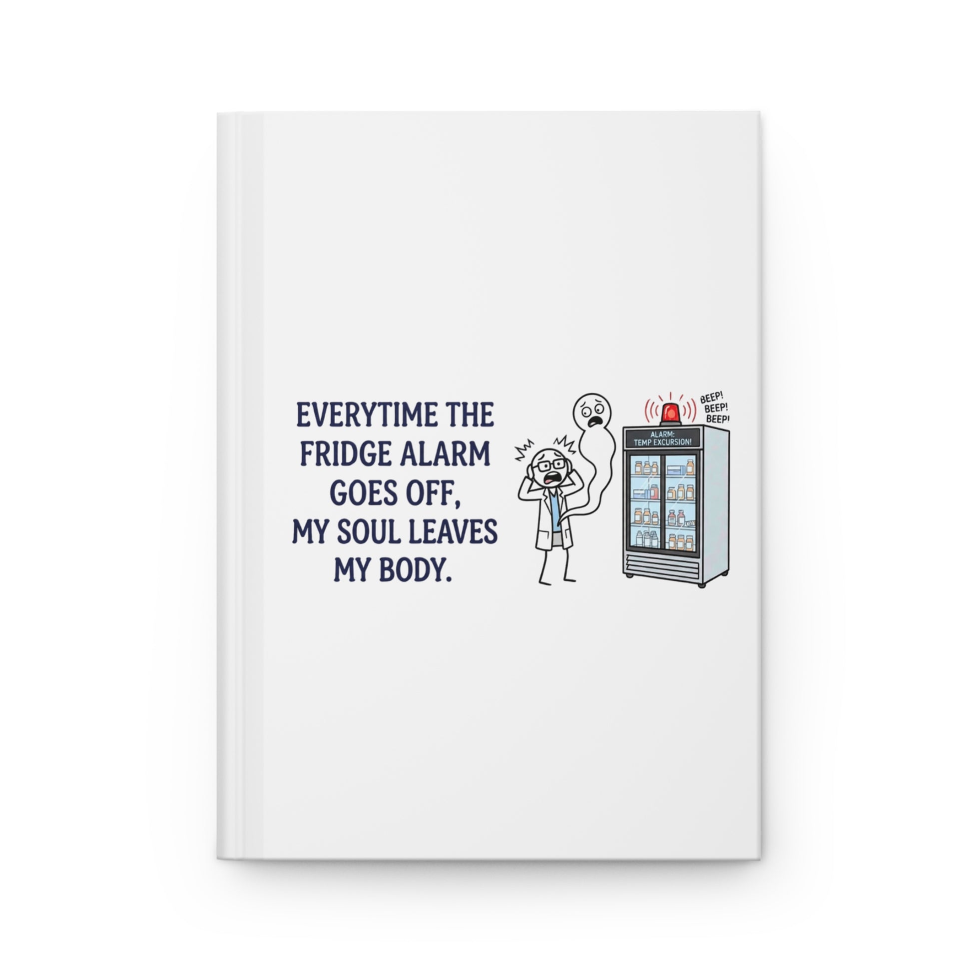 pharmacist gift with the design everytime the fridge alarm goes off, my soul leaves my body on a 150 pages lined hardcover notebook
