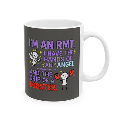 Funny RMT/Massage Therapist gift-"I'm an RMT. I have the hands of an angel and the grip of a lobster" design- 11/15oz Ceramic Coffee Mug
