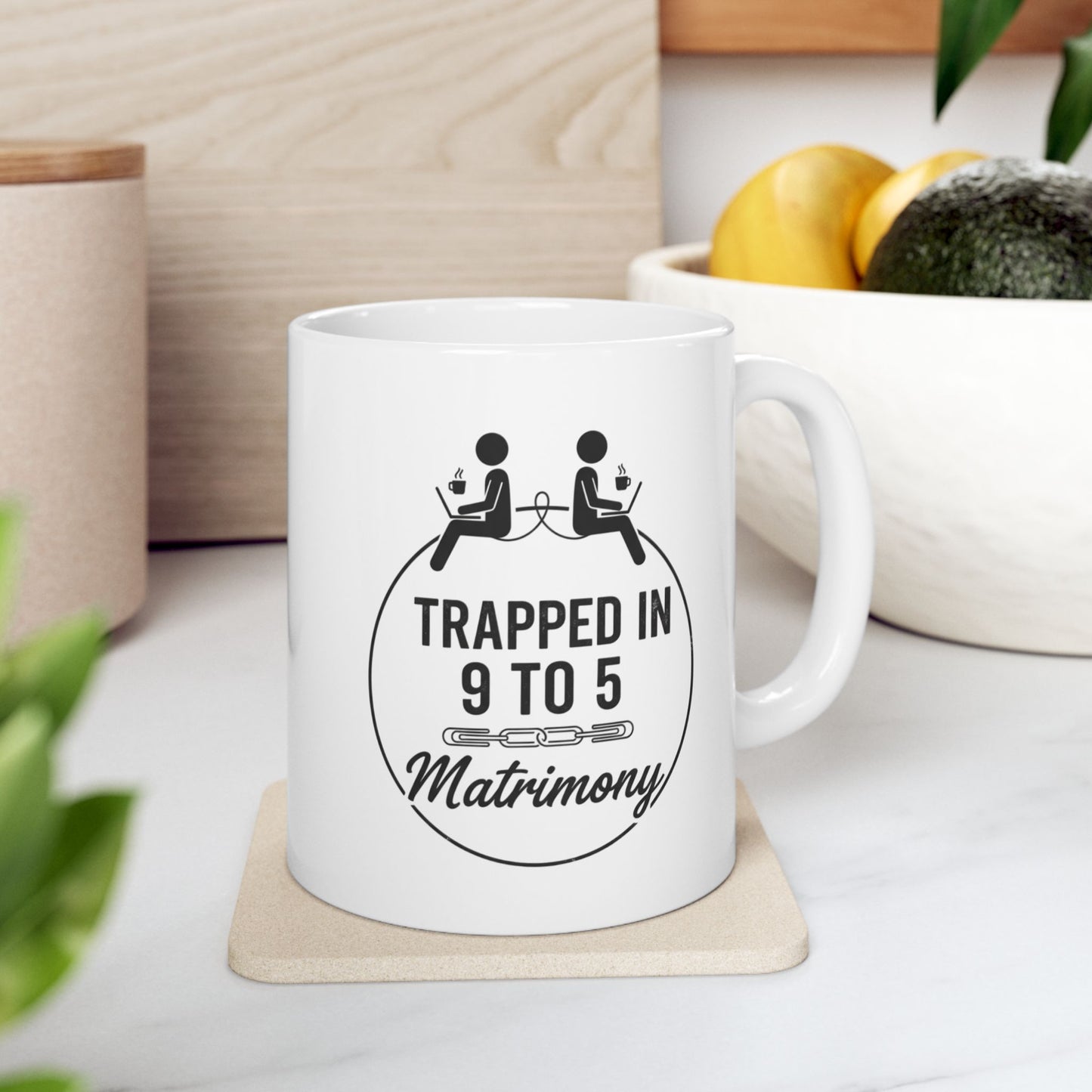 Funny Coworker/8-Hour Ally Gift- "Trapped in 9 to 5 Matrimony" design- 11/15oz Ceramic Coffee Mug