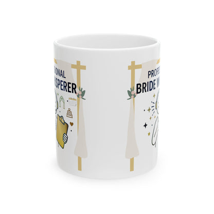 Funny Event/Wedding Planner gift- "Professional Bride Whisperer" design- 11/15oz Ceramic Coffee Mug