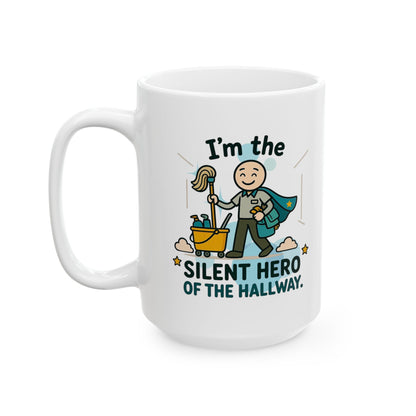 Custodial Design "I'm the silent hero of the hallway" | Custodial Gift- 11oz/ 15oz Ceramic Coffee Mug