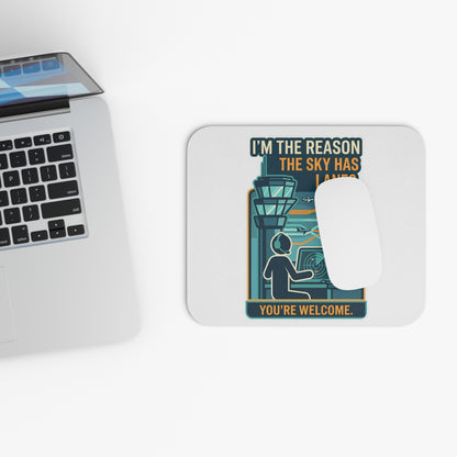 Funny Air Traffic Controller Gift- "I'm the reason the sky has lanes. You're welcome" design- 9x8" Mousepad
