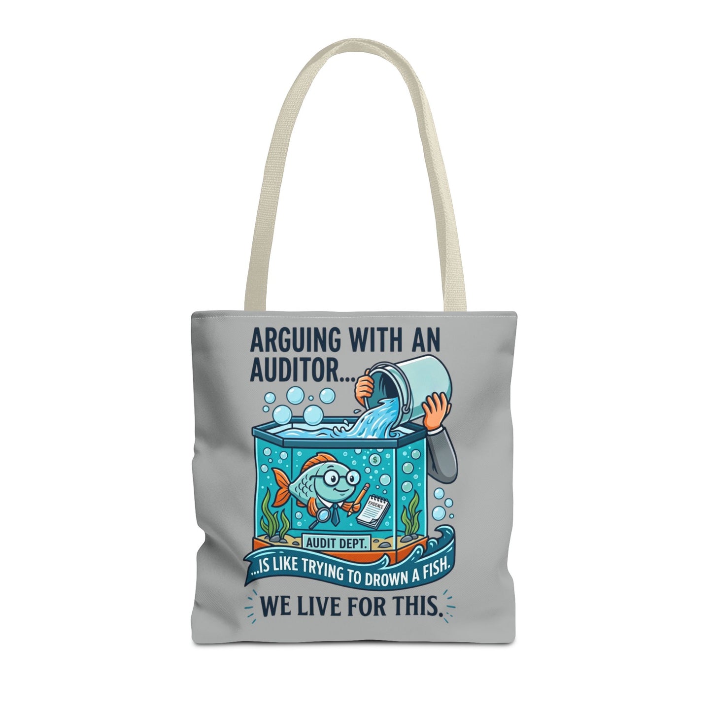 Auditor Funny Design/Gift- “Arguing with an auditor is like trying to drown a fish. We live for this”- 13x13/16x16" Polyester Tote Bag with 5 Handle Colour Options