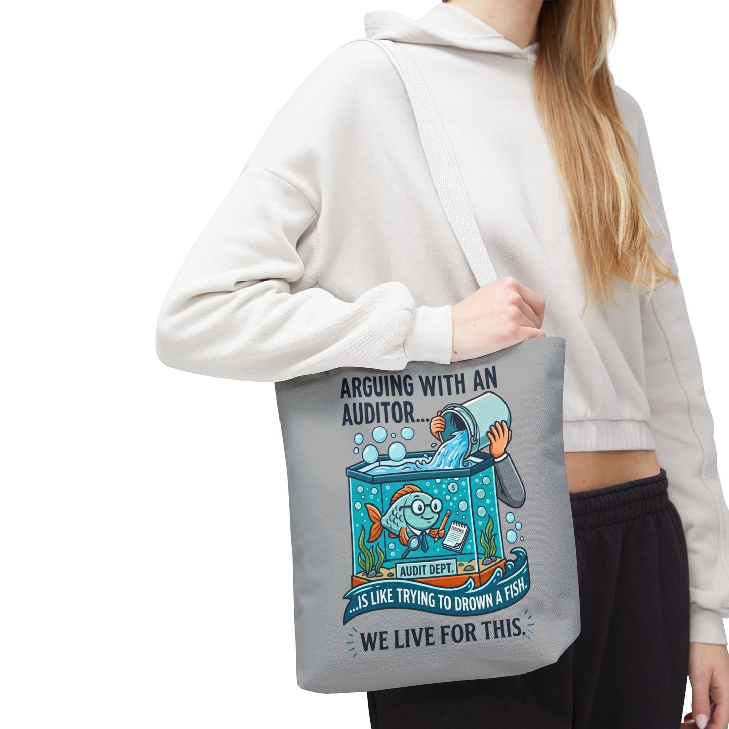 Auditor Funny Design/Gift- “Arguing with an auditor is like trying to drown a fish. We live for this”- 13x13/16x16" Polyester Tote Bag with 5 Handle Colour Options