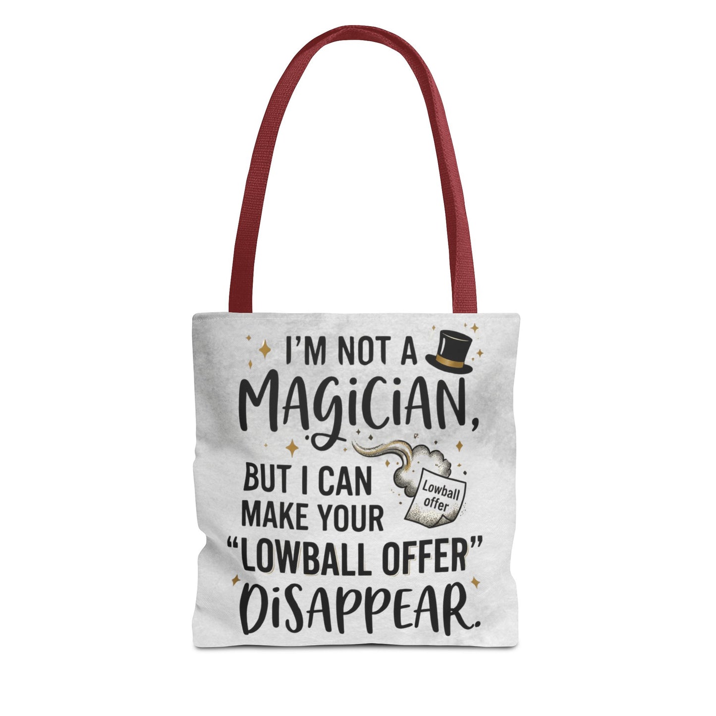 Real Estate Agent/Realtor Gift - "I’m not a magician, but I can make your lowball offer disappear" design- 13x13/16x16" Polyester Tote Bag