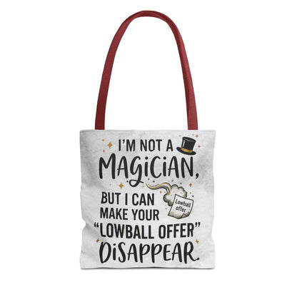 Real Estate Agent/Realtor Gift - "I’m not a magician, but I can make your lowball offer disappear" design- 13x13/16x16" Polyester Tote Bag