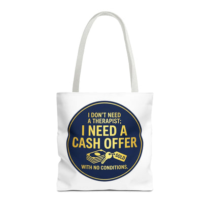 Real Estate Agent/Realtor Gift - "I don't need a therapist; I need a cash offer with no conditions" design- 13x13/16x16" Polyester Tote Bag